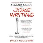 Sally Holloway: The Serious Guide to Joke Writing