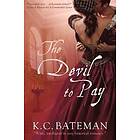 K C Bateman: The Devil To Pay