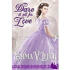 Emma V Leech: Dare it all for Love