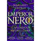 Margaret George: Emperor Nero: The Splendour Before Dark