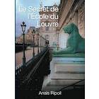 Anais Ripoll: Le Secret de l'Ecole du Louvre