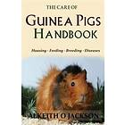 Alkeith O Jackson: The Care Of Guinea Pigs Handbook: Housing Feeding Breeding And Diseases