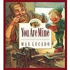 Max Lucado: You Are Mine