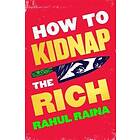 Rahul Raina: How To Kidnap The Rich