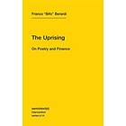 Franco 'Bifo' Berardi: The Uprising: Volume 14