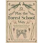 Jane Worroll, Peter Houghton: Play the Forest School Way