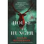 Alexis Henderson: House Of Hunger