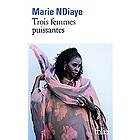 Marie Ndiaye: Trois femmes puissantes