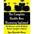 Ryan Alexander Bloom: The Complete Double Bass Drumming Explained