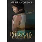 Mesu Andrews: The Pharaoh's Daughter