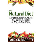 Patrick Barrett: The Natural Diet: Simple Nutritional Advice For Optimal Health In Modern World
