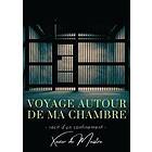 Xavier De Maistre: Voyage autour de ma chambre