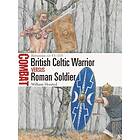 William Horsted: British Celtic Warrior vs Roman Soldier