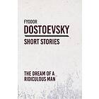 Fyodor Dostoevsky: The Dream of a Ridiculous Man