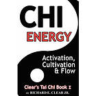 Richard E Clear: Chi Energy Activation, Cultivation and Flow