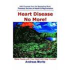 Andreas Moritz: Heart Disease No More!