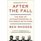 Ben Rhodes: After the Fall: The Rise of Authoritarianism in World We've Made