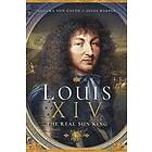 Jules Harper, Aurora von Goeth: Louis XIV, the Real Sun King