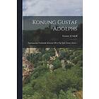 Gustav II Adolf: Konung Gustaf Adolphs