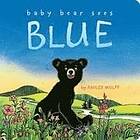 Ashley Wolff: Baby Bear Sees Blue