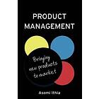 Asomi Ithia: Product Management: Bringing New Products to Market