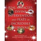 Brad Steiger, Sherry Steiger: Real Miracles, Divine, Intervention And Feats Of Incredible Survival