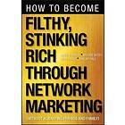 M Yarnell: How to Become Filthy, Stinking Rich Through Network Marketing: Without Alienating Friends and Family