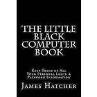 James Hatcher: The Little Black Computer Book: Keep Track of All Your Personal Login & Password Information