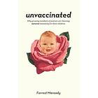 Forrest Maready: Unvaccinated: Why growing numbers of parents are choosing natural immunity for their children