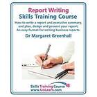Margaret Greenhall: Report Writing Skills Training Course How to Write a and Executive Summary, Plan, Design Present Your An Easy Format for