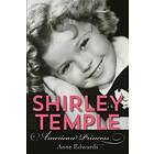 Anne Edwards: Shirley Temple