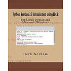 Herb Norbom: Python Version 2,7 Introduction using IDLE: For Linux-Debian and Microsoft Windows