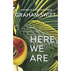 Graham Swift: Here We Are