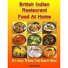 Steven Heap: British Indian Restaurant Food At Home: It's Easy When You Know How