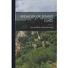 Johanna Maria Lind-Goldschmidt: Memoir of Jenny Lind