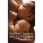 Ina May Gaskin: Ina May's Guide to Breastfeeding