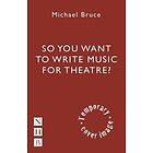 Michael Bruce: Writing Music for the Stage