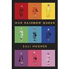 Sali Hughes: Our Rainbow Queen