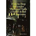 Michael Ahern: How to Stop Bartender Theft and Turn a Profit in the Bar Business