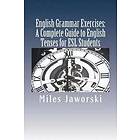 Miles Jaworski: English Grammar Exercises: A Complete Guide to Tenses for ESL St