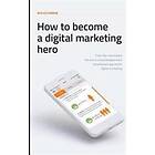 Rufus Lidman: How To Become A Digital Marketing Hero