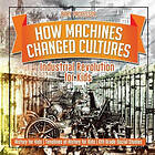 Baby Professor: How Machines Changed Cultures Industrial Revolution for Kids