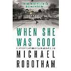 Michael Robotham: When She Was Good