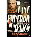 Edward Shawcross: The Last Emperor of Mexico