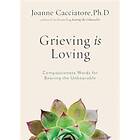 Joanne Cacciatore: Grieving Is Loving