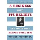 Thomas J Watson Jr: A Business and Its Beliefs