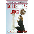 Allison DuBois: No Les Digas Adios (Don't Kiss Them Good-Bye)