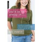 Dara Chadwick: You'd Be So Pretty If .