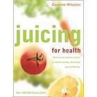 Caroline Wheater: Juicing for Health