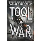 Paolo Bacigalupi: Tool of War